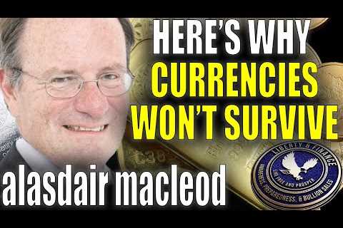 Alasdair Macleod: That’s why current currencies won’t survive … Russell Brand:..