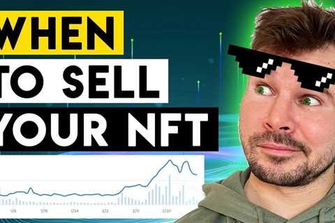 When To Sell Your NFTs – Best Ways To Make Money With NFTs for Beginners