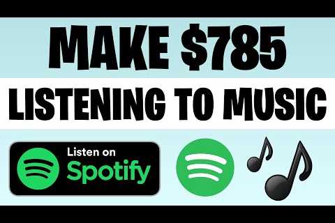 Make $785 PER DAY Listening To Spotify Music! (Make Money Listening To Music 2022)