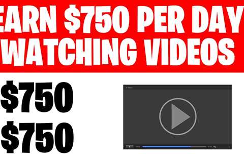 Earn $750 Per Day Watching Videos Online! (Make Money Watching Videos)