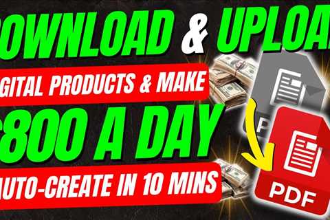 Best Digital Products To Sell Online | Earn $800 A Day Uploading & Downloading Files (Done For You)