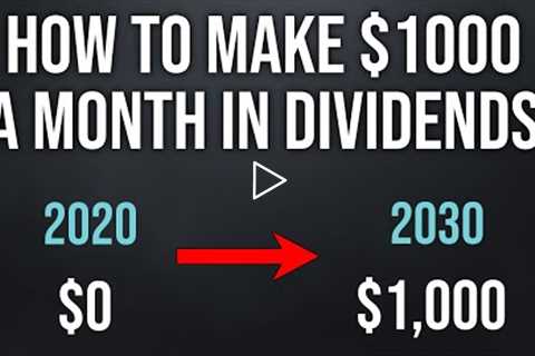 How To Make $1000 A Month Through Dividend Investing