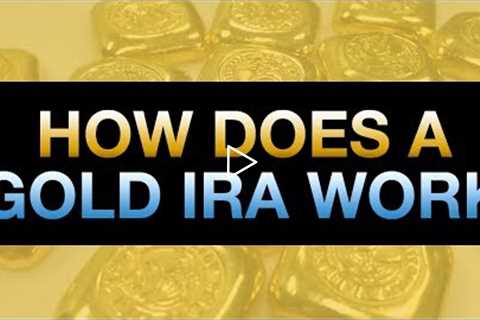 How Does A Gold IRA Work?