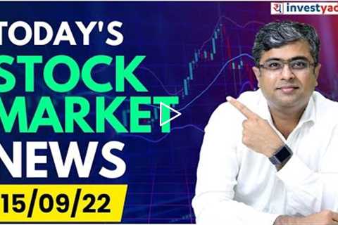 Today's Stock Market News - 15/09/2022 | Parimal Ade | Aaj ki Taaza Khabar