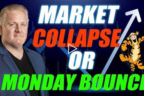 Stock Market Collapse or Bounce Monday?