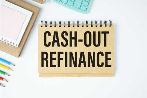 Cash-Out Refinance Guide 2023