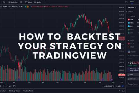 How to Effectively Backtest Your Trading Strategy on TradingView