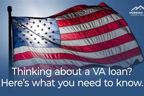 Considering a VA Home Purchase Loan? Here’s What You Need to Know.