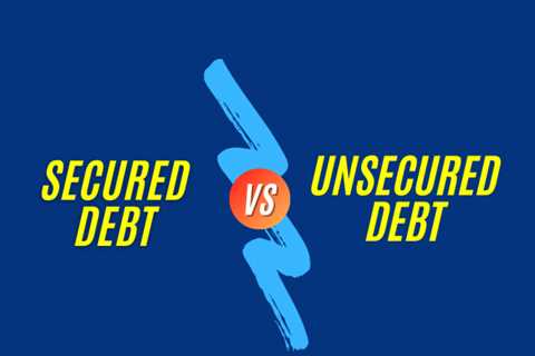 Secured vs. Unsecured Debt: What Are the Pros and Cons?