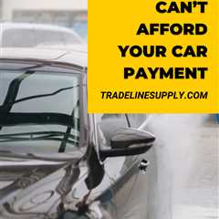 What to Do if You Can’t Afford Your Car Payment