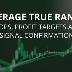 Average True Range – Stops, Profit Targets and Signal Confirmation