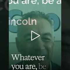 Lincoln's Legacy: Be a Good One